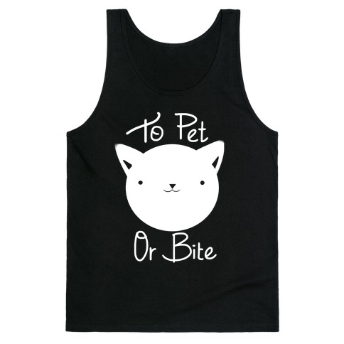 To Pet or To Bite Tank Top