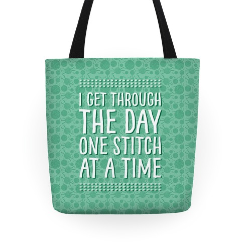 I Get Through The Day One Stitch At A Time Tote