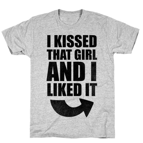 I Kissed A Girl Couples Shirt (Part 1) T-Shirt
