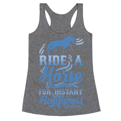 Ride A Horse For Instant Happiness Racerback Tank Top