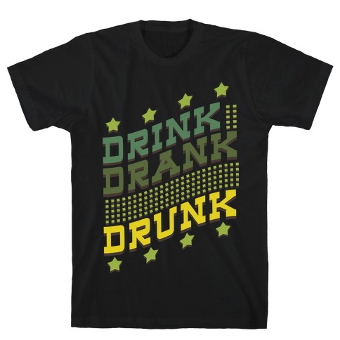 Drink Drank Drunk (dark) T-Shirt