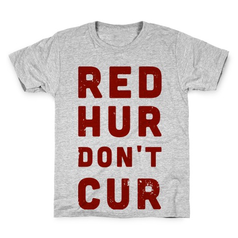 Red Hur Don't Cur Kids T-Shirt