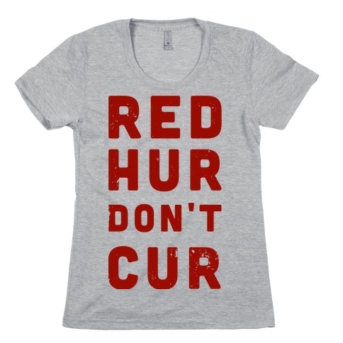 Red Hur Don't Cur Womens T-Shirt