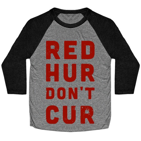 Red Hur Don't Cur Baseball Tee