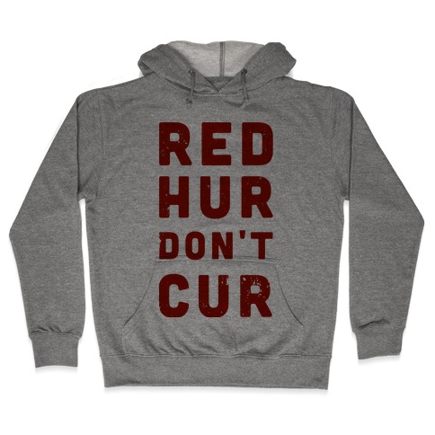 Red Hur Don't Cur Hooded Sweatshirt