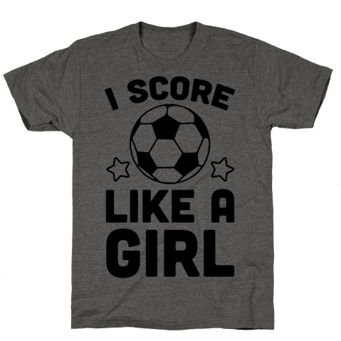 I Score Like A Girl T-Shirt