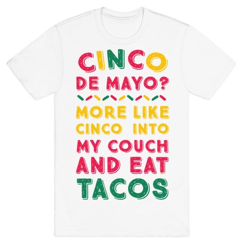 Cinco De Mayo? More Like Cinco Into My Couch And Eat Tacos T-Shirt
