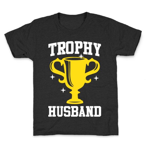 Trophy Husband Kids T-Shirt