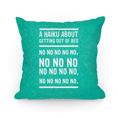 A Haiku About Getting Out Of Bed Pillow Pillow