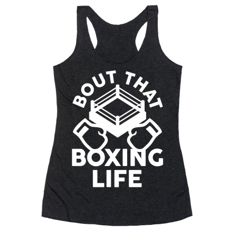Bout That Boxing Life Racerback Tank Top