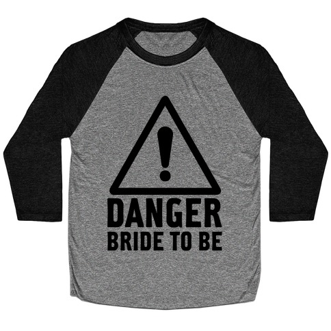 Danger Bride to Be Baseball Tee