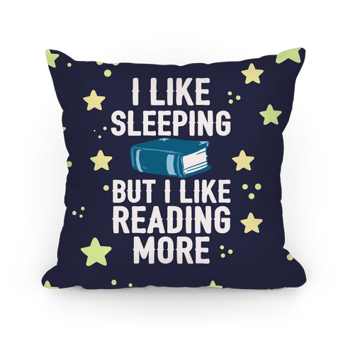 I Like Sleeping But I Like Reading More Pillow