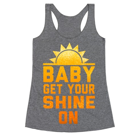 Baby, Get Your Shine On Racerback Tank Top