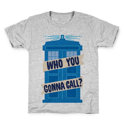 (Doctor) Who You Gonna Call? Kids T-Shirt