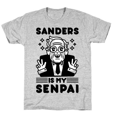 Bernie Sanders Is My Senpai T-Shirt