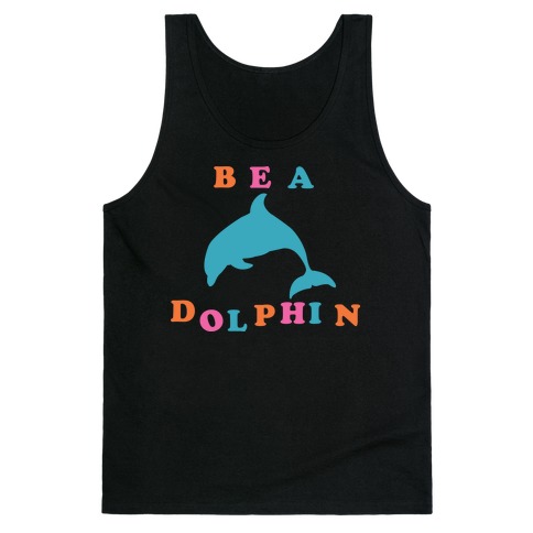 Be a Dolphin Tank Top