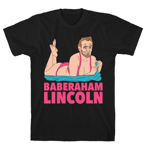 Baberaham Lincoln T-Shirt
