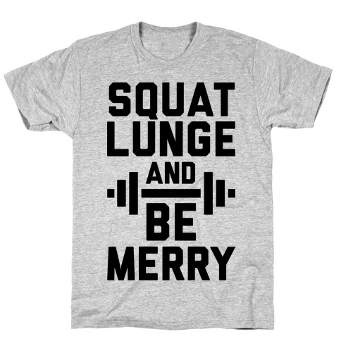Squat Lunge And Be Merry T-Shirt