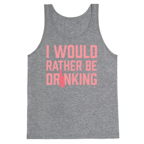 I Would Rather Be Drinking Tank Top | LookHUMAN