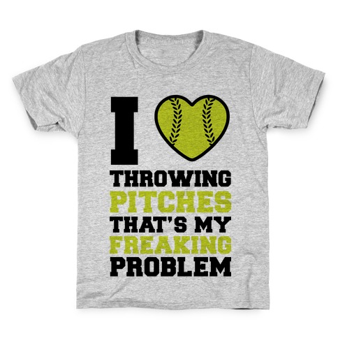 I Love Trowing Pitches That's my Freaking Problem Kids T-Shirt