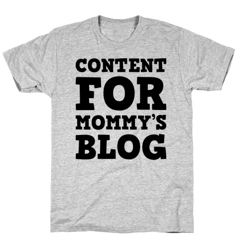 Content For Mommy's Blog T-Shirt