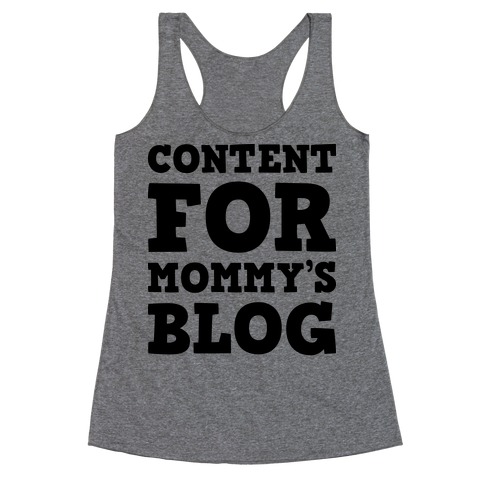 Content For Mommy's Blog Racerback Tank Top