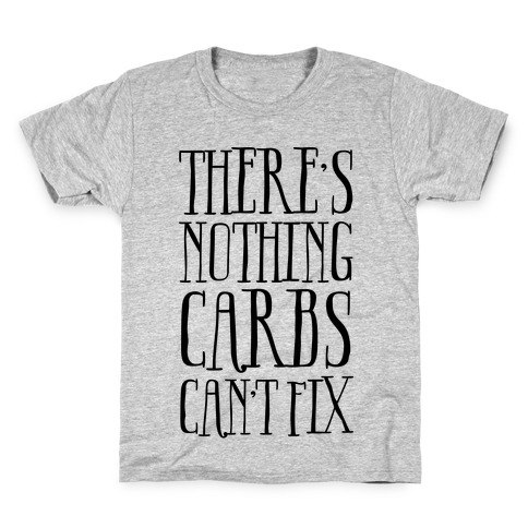 There's Nothing Carbs Can't Fix Kids T-Shirt