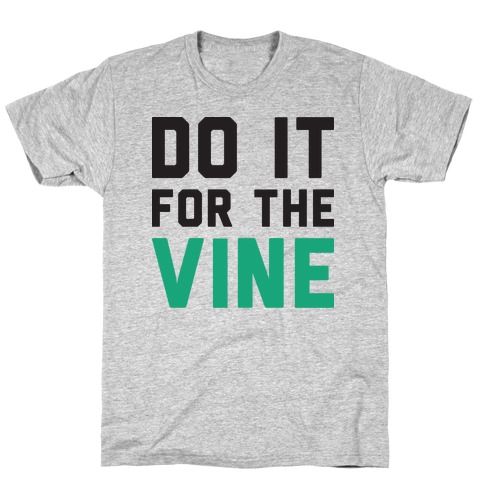 Do It For The Vine T-Shirt