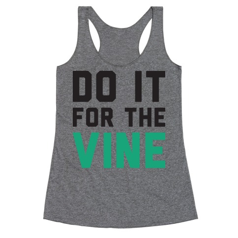 Do It For The Vine Racerback Tank Top