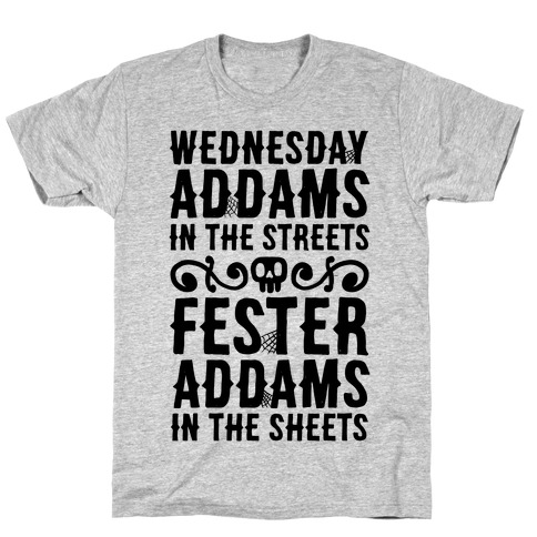 Wednesday Addams In The Streets Fester Addams In The Sheets T-Shirt