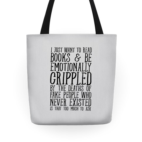 I Just Want to Read Books and be Emotionally Crippled Tote