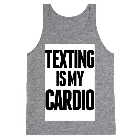 Texting is My Cardio Tank Top