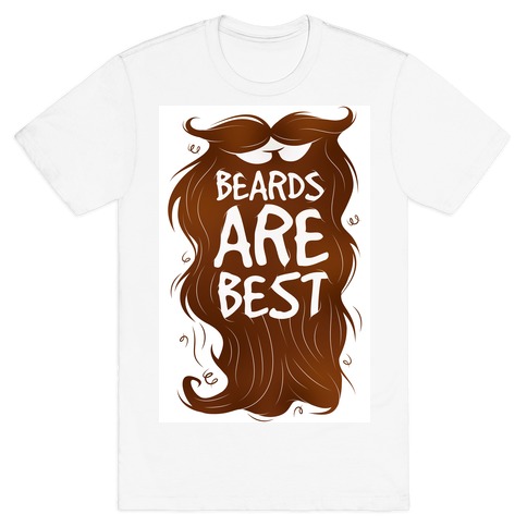 Beards Are Best T-Shirt