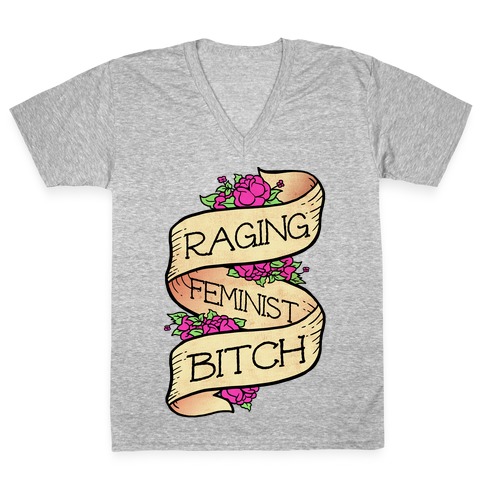 Raging Feminist Bitch V-Neck Tee Shirt
