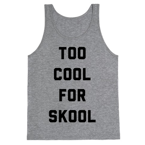 Too Cool for School Tank Top