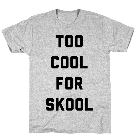 Too Cool for School T-Shirt