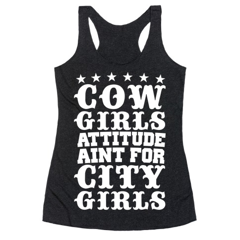 Cowgirls Attitude Ain't For City Girls Racerback Tank Top