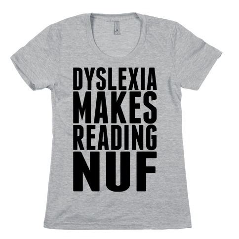 Dyslexia Makes Reading fun Womens T-Shirt
