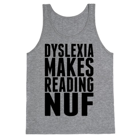 Dyslexia Makes Reading fun Tank Top