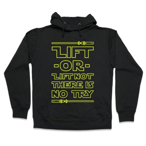 Lift or Lift Not There is No Try Hooded Sweatshirt