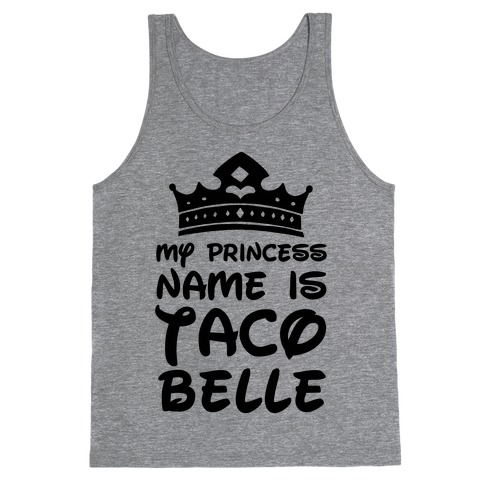 My Princess Name Is Taco Belle Tank Top