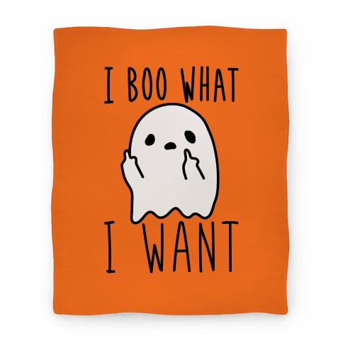 I Boo What I Want Blanket