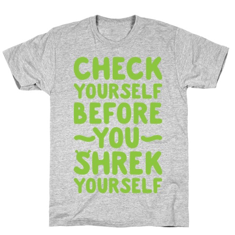 Check Yourself Before You Shrek Yourself T-Shirt