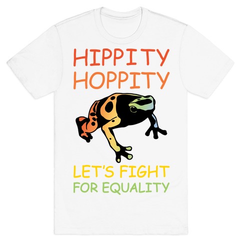 Hippity Hoppity Let's Fight For Equality T-Shirt