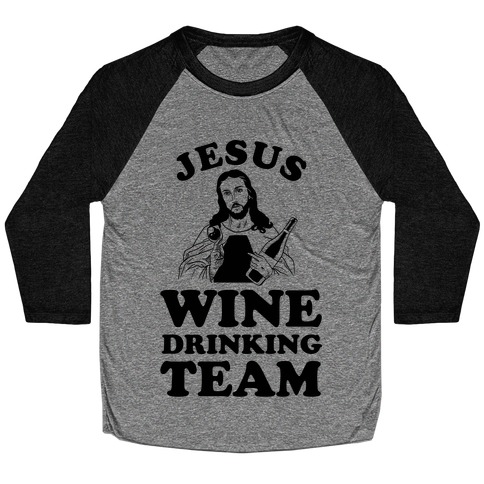 Jesus Wine Drinking Team Baseball Tee