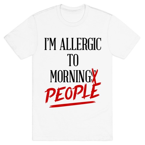 I'm Allergic To Morning People T-Shirt