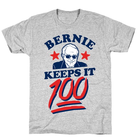 Bernie Keeps it 100 T-Shirt