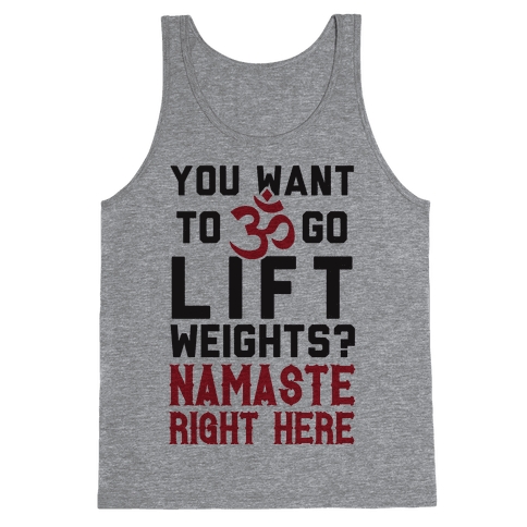You Want To Go Lift Weights? Namaste Right Here - Tank ...