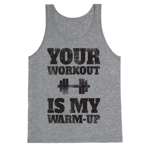 your workout is my warm up t shirt