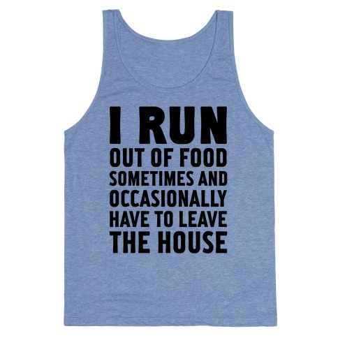 I Run (Out Of Food Sometimes) Tank Top